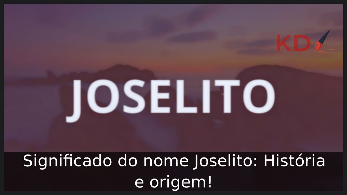 Significado do nome Joselito: História e origem! 10 Significado do nome Joselito: História e origem!