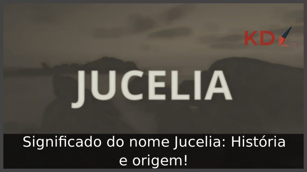 Significado do nome Jucelia: História e origem! 1 Significado do nome Jucelia: História e origem!