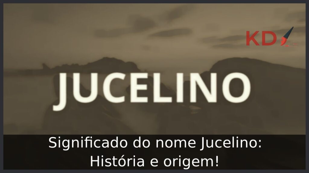 Significado do nome Jucelino: História e origem!