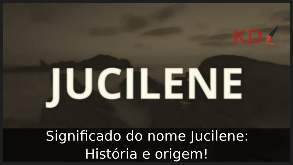 Significado do nome Jucilene: História e origem! 1 Significado do nome Jucilene: História e origem!