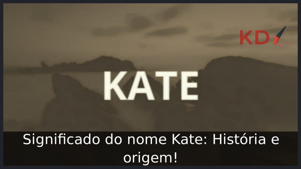 Significado do nome Kate: História e origem!