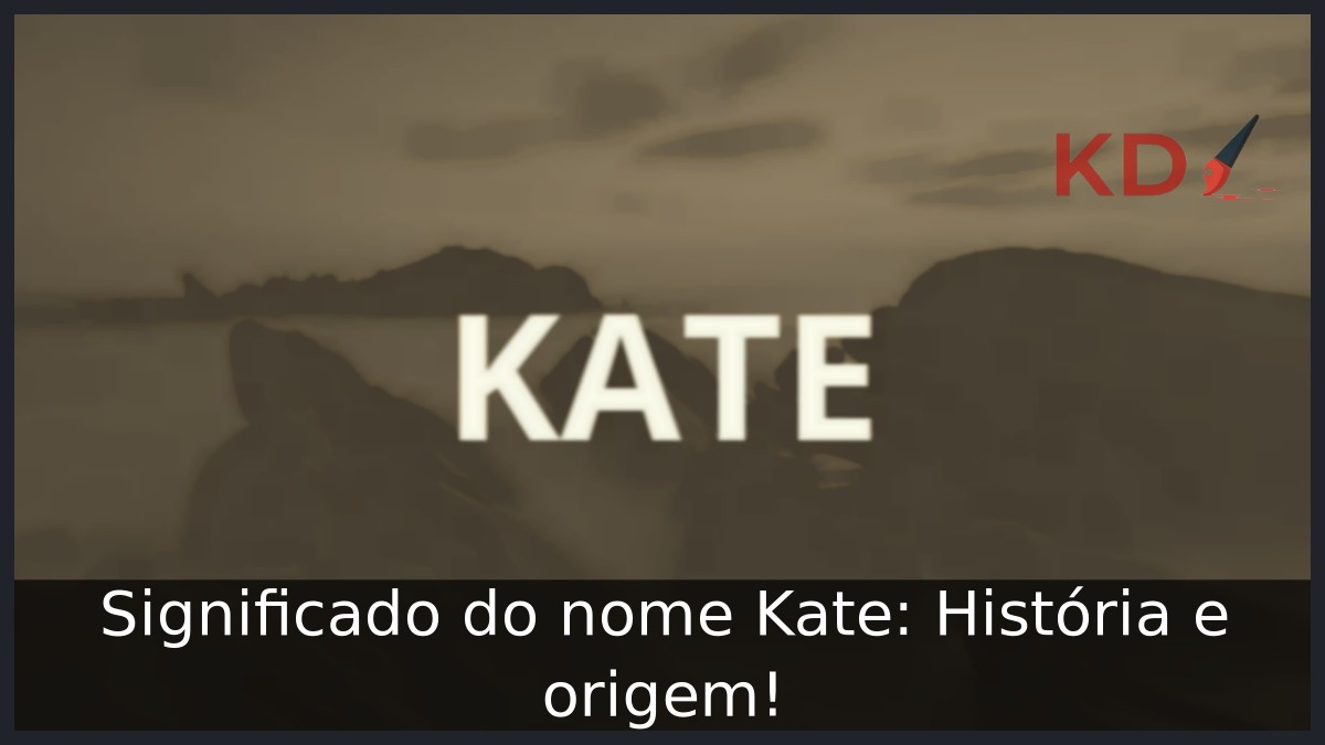 Significado do nome Kate: História e origem!