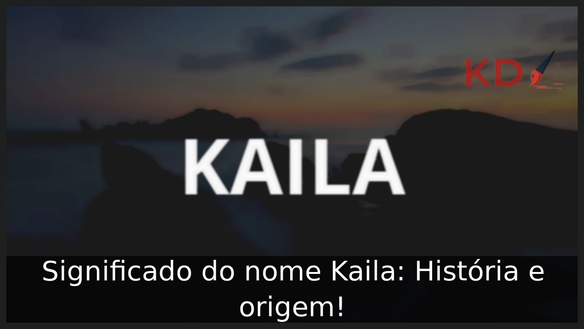 Significado do nome Kaila: História e origem!