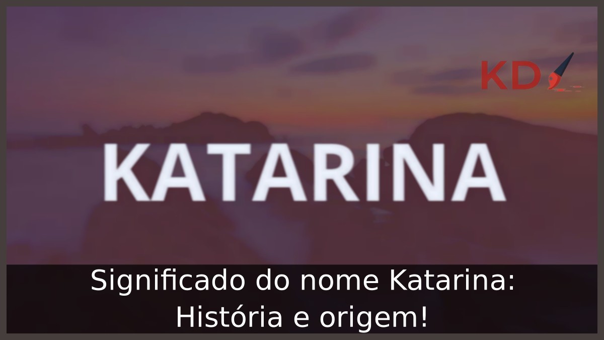 Significado do nome Katarina: História e origem!
