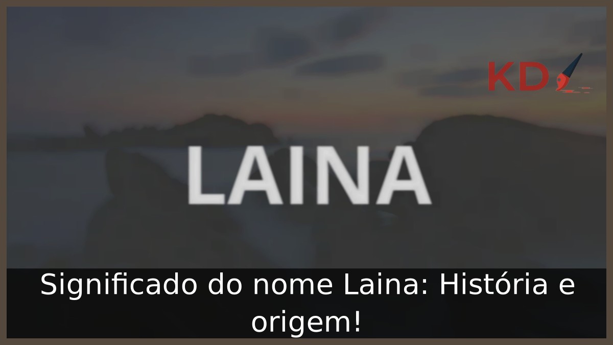 Significado do nome Laina: História e origem! 2 Significado do nome Laina: História e origem!