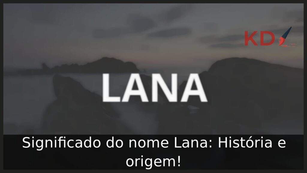Significado do nome Lana: História e origem!