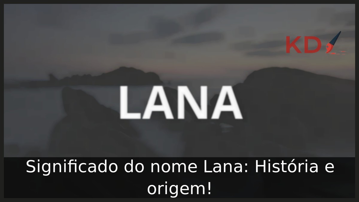 Significado do nome Lana: História e origem! 12 Significado do nome Lana: História e origem!