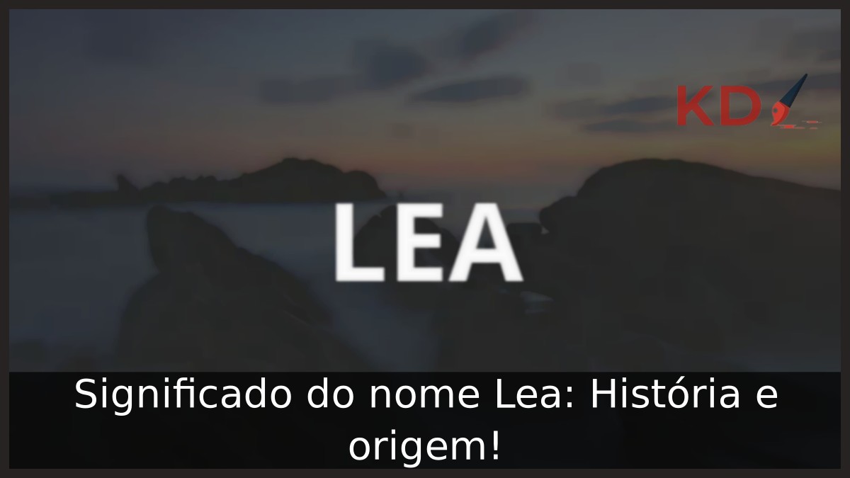 Significado do nome Lea: História e origem! 8 Significado do nome Lea: História e origem!