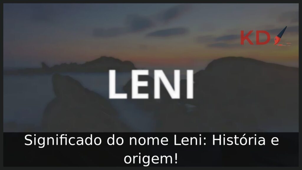 Significado do nome Leni: História e origem! 1 Significado do nome Leni: História e origem!