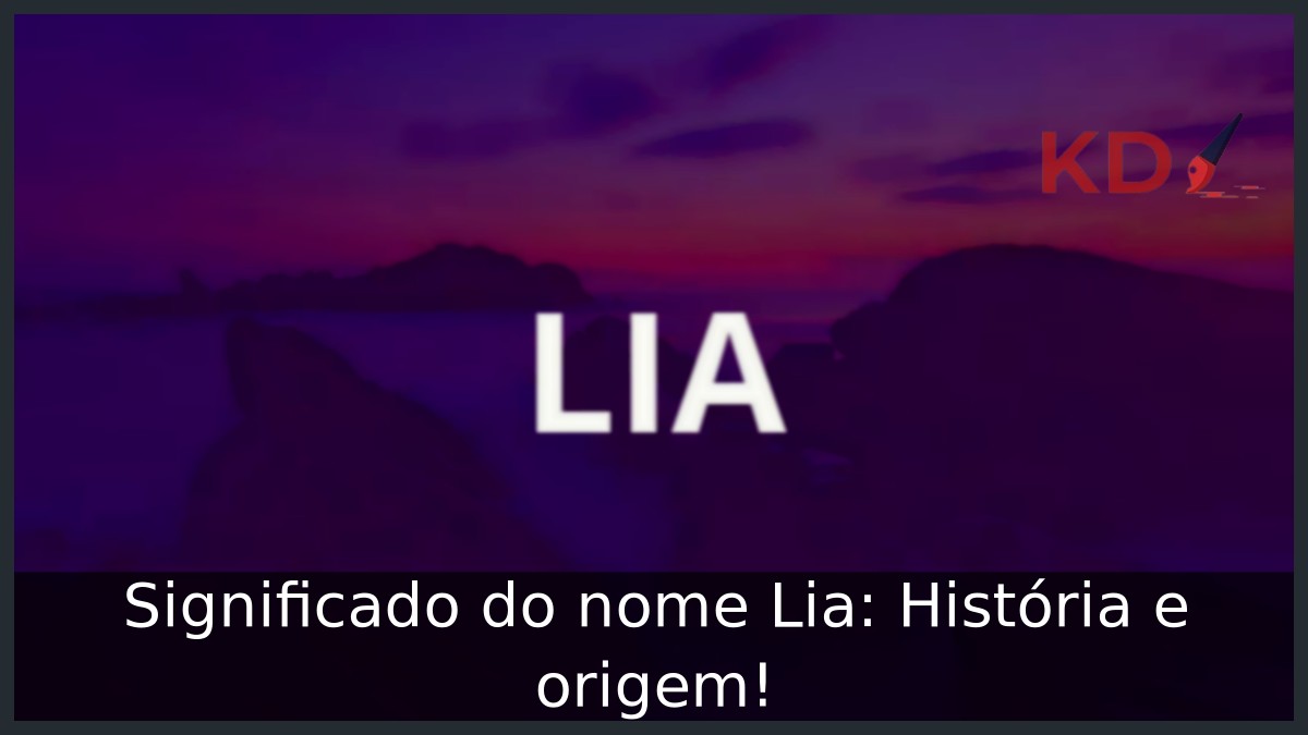 Significado do nome Lia: História e origem!
