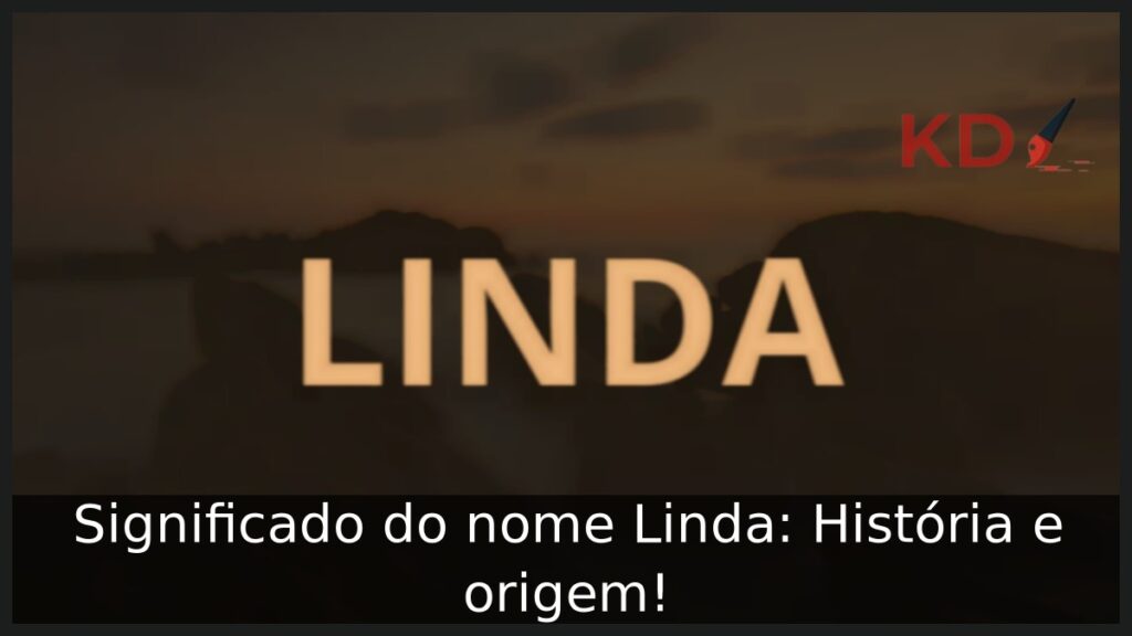 Significado do nome Linda: História e origem!