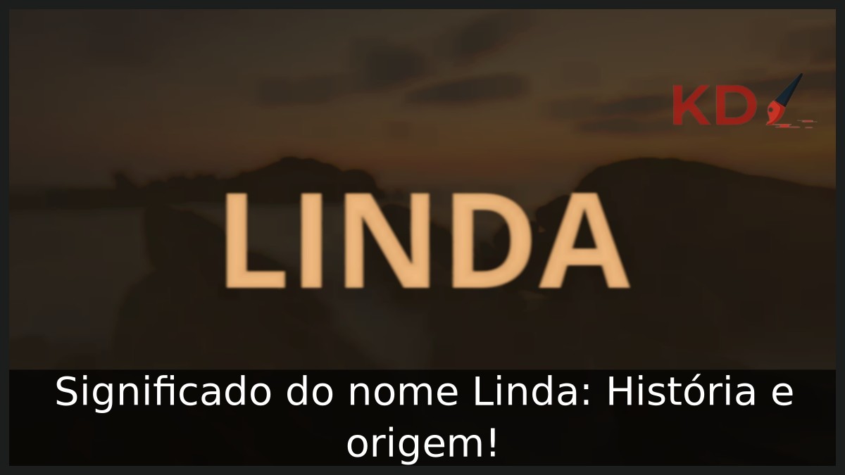 Significado do nome Linda: História e origem! 5 Significado do nome Linda: História e origem!