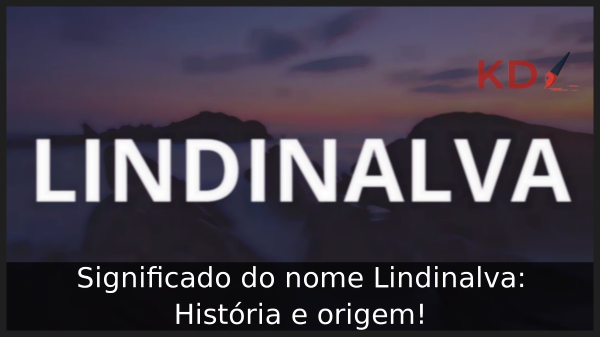 Significado do nome Lindinalva: História e origem! 2 Significado do nome Lindinalva: História e origem!