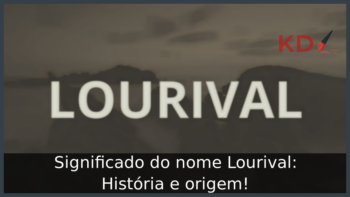 Significado do nome Lourival: História e origem!