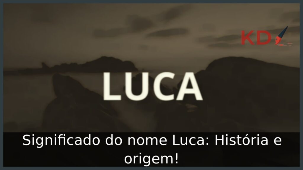 Significado do nome Luca: História e origem! 1 Significado do nome Luca: História e origem!