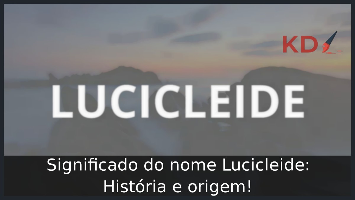 Significado do nome Lucicleide: História e origem! 3 Significado do nome Lucicleide: História e origem!
