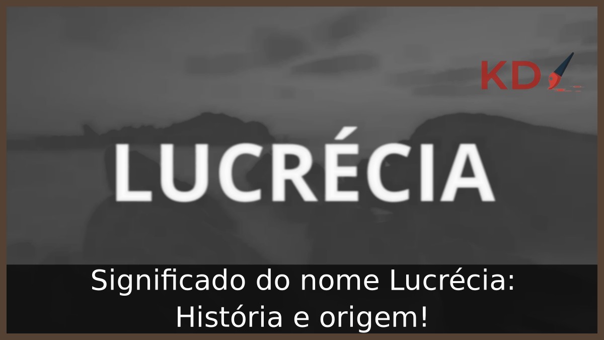 Significado do nome Lucrécia: História e origem!