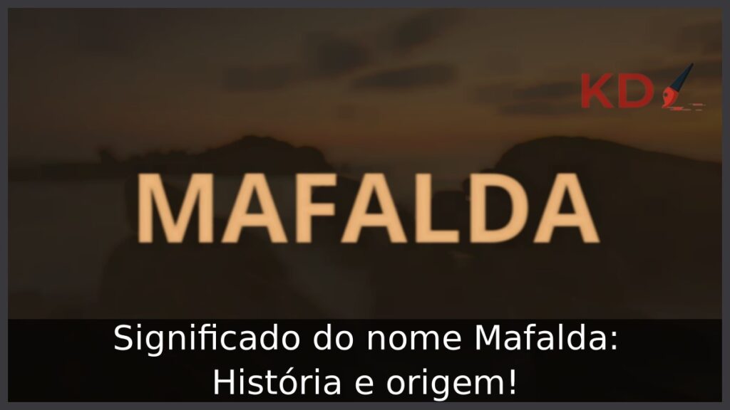 Significado do nome Mafalda: História e origem! 1 Significado do nome Mafalda: História e origem!