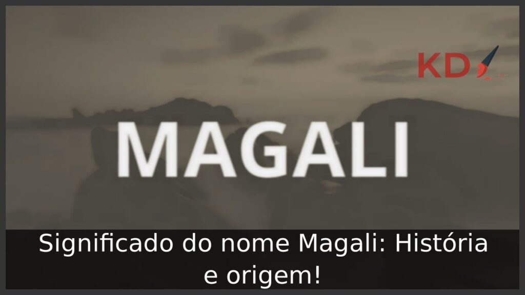 Significado do nome Magali: História e origem! 1 Significado do nome Magali: História e origem!