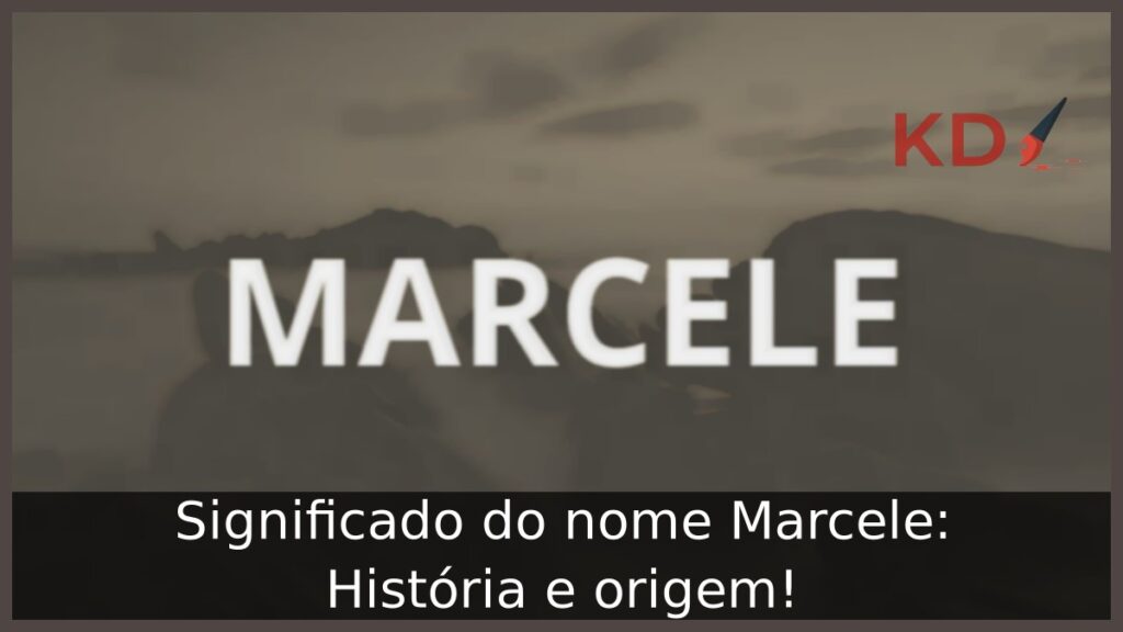 Significado do nome Marcele: História e origem! 1 Significado do nome Marcele: História e origem!
