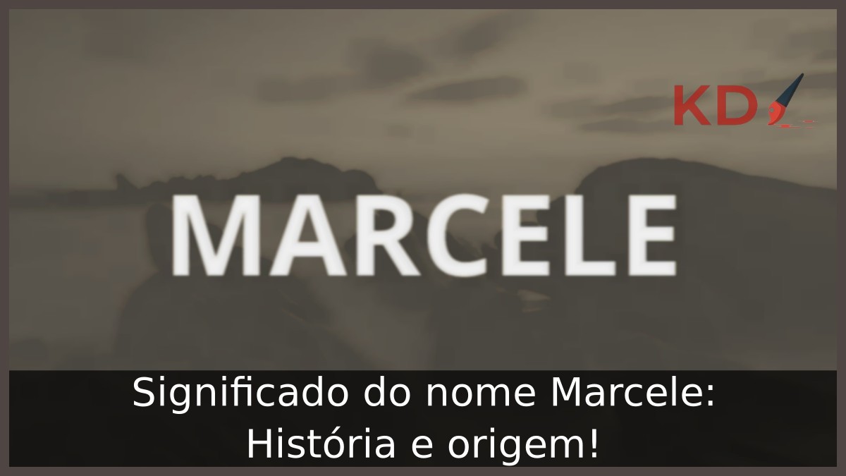 Significado do nome Marcele: História e origem!