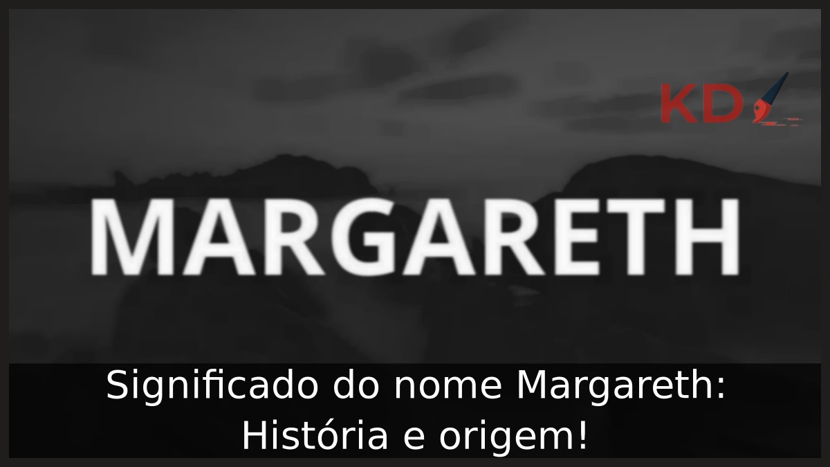 Significado do nome Margareth: História e origem!