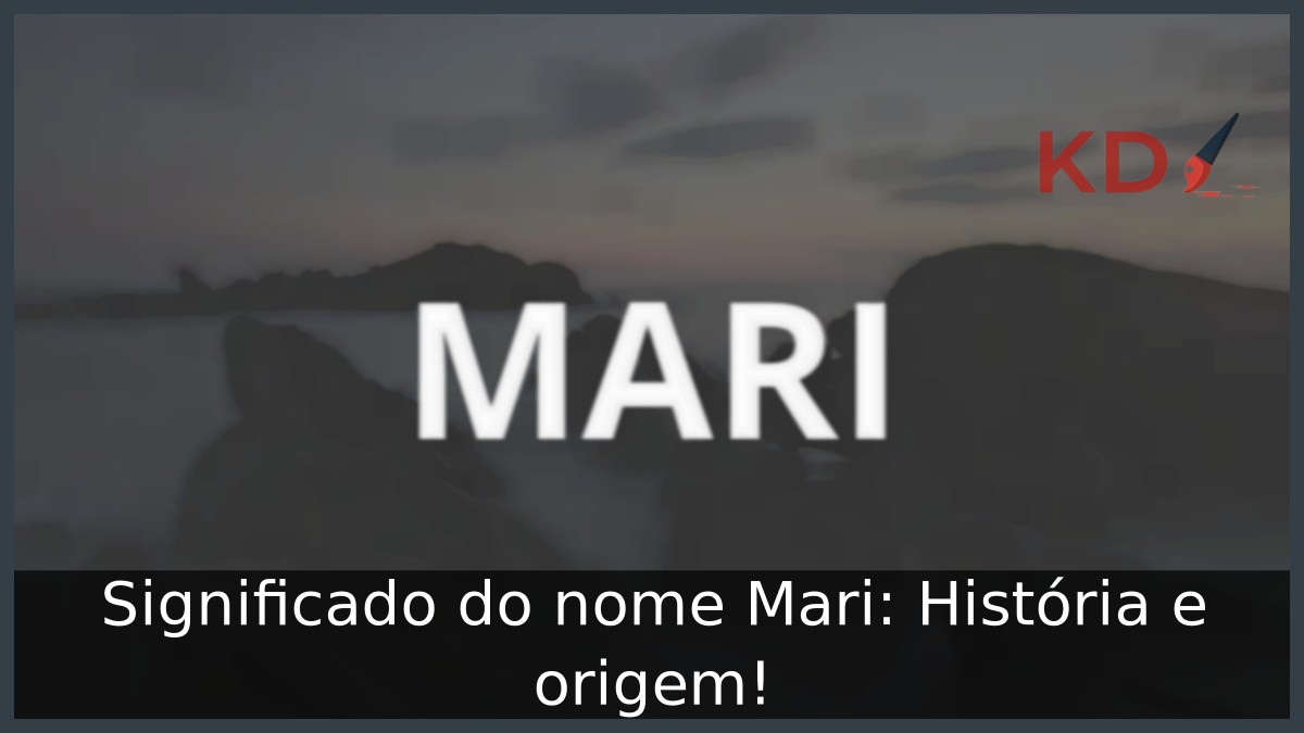 Significado do nome Mari: História e origem!