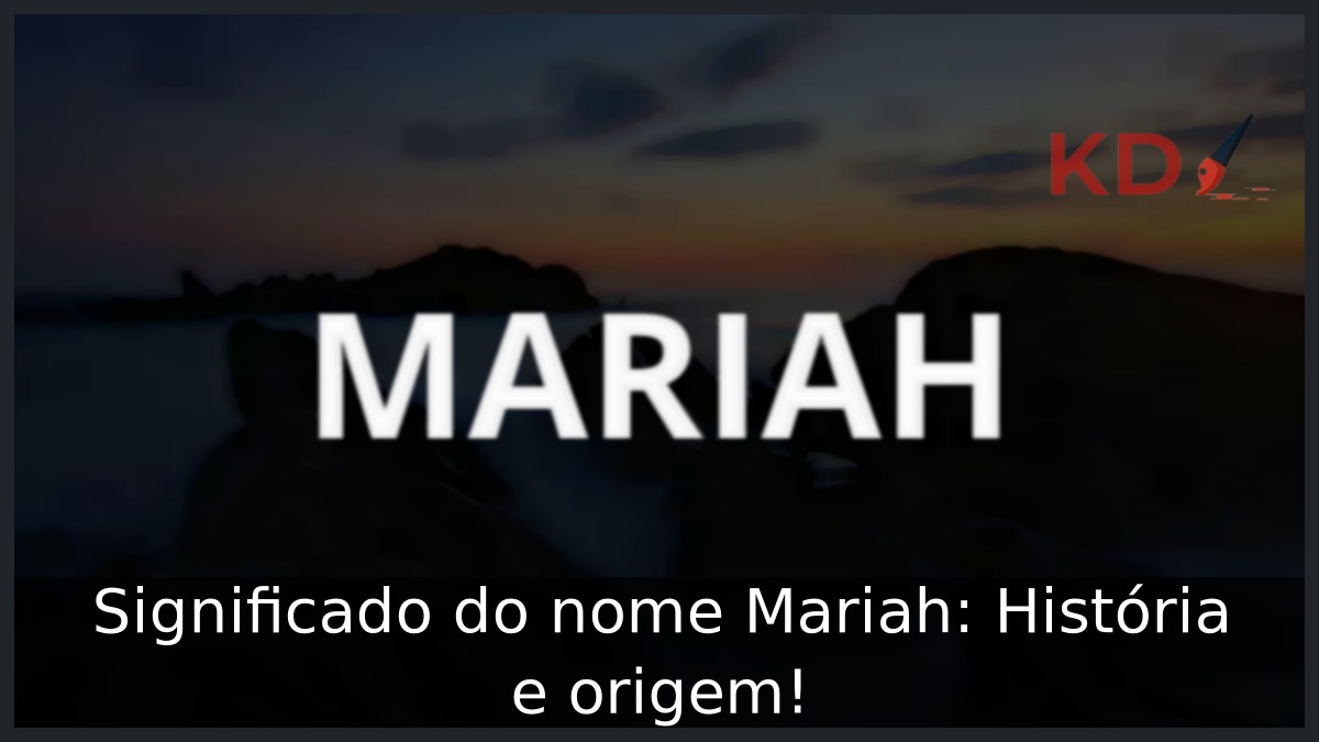 Significado do nome Mariah: História e origem!