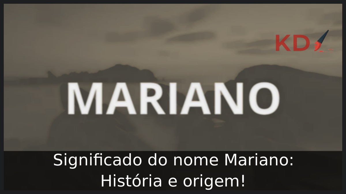 Significado do nome Mariano: História e origem!