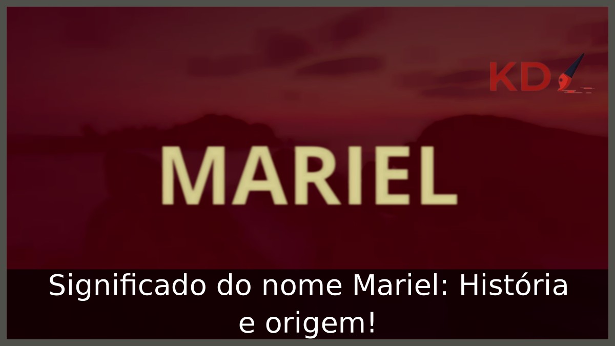 Significado do nome Mariel: História e origem!