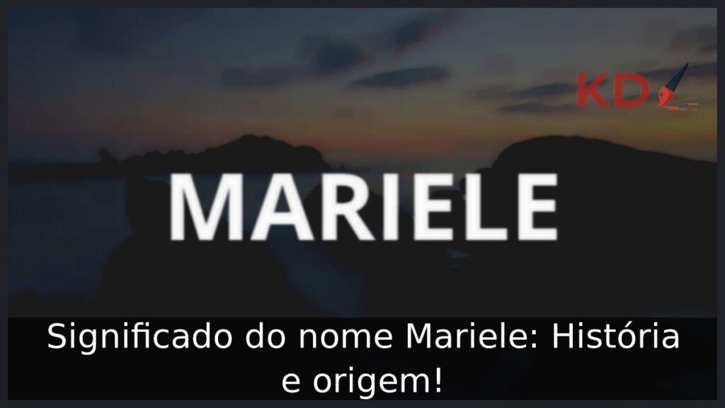 Significado do nome Mariele: História e origem! 1 Significado do nome Mariele: História e origem!