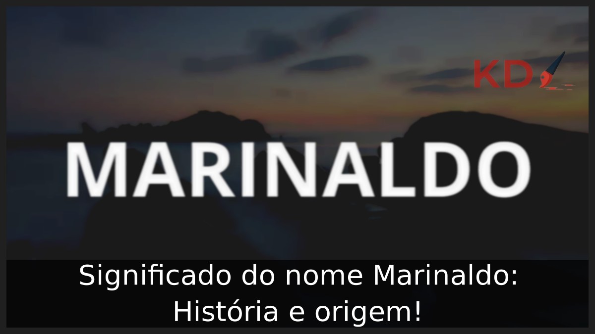 Significado do nome Marinaldo: História e origem!