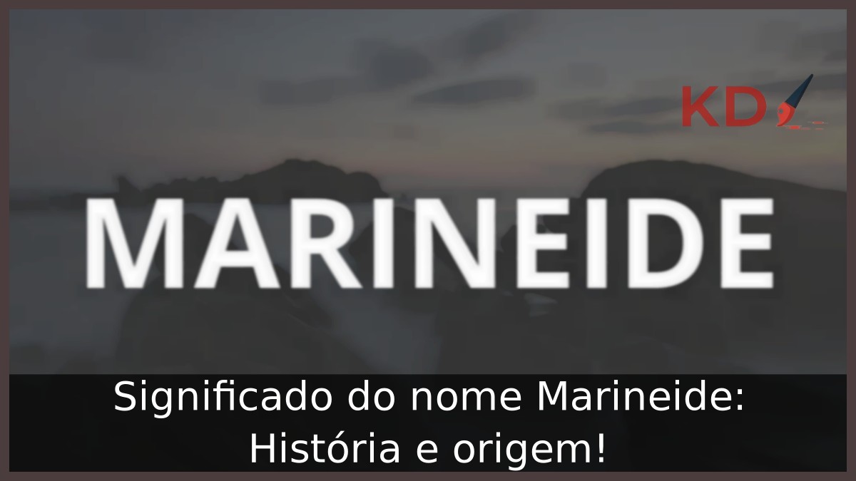 Significado do nome Marineide: História e origem!
