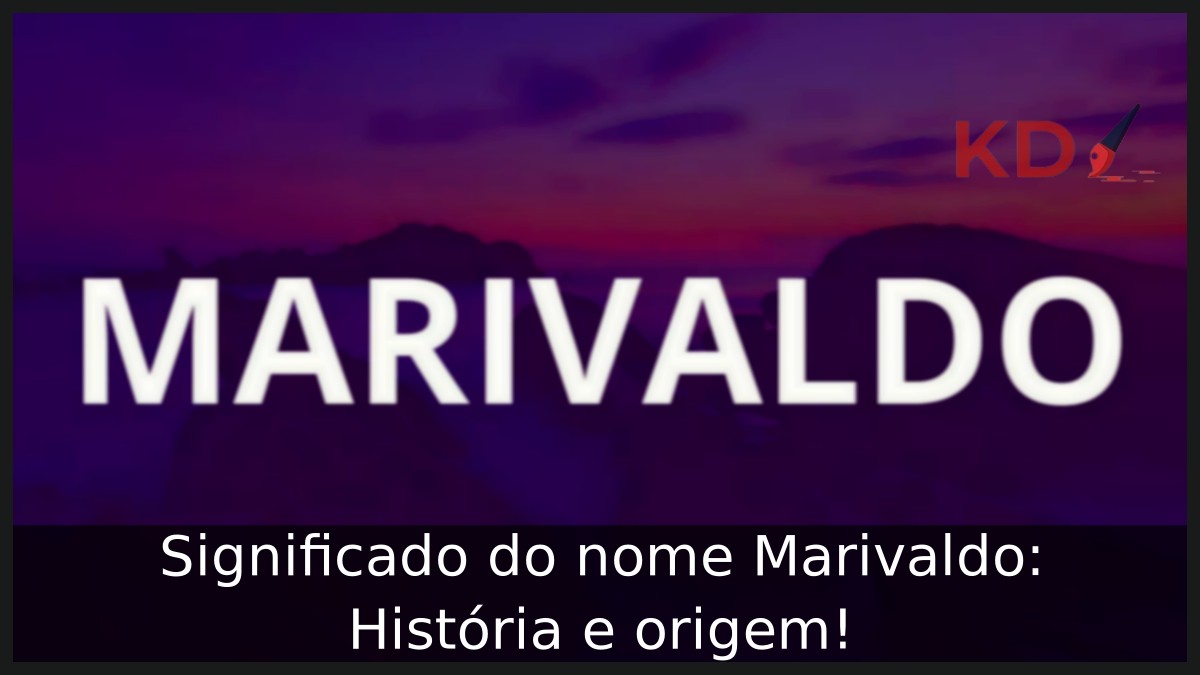 Significado do nome Marivaldo: História e origem!