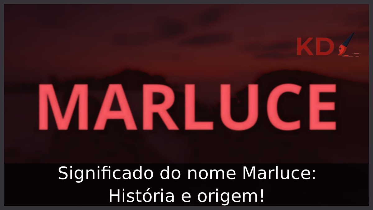 Significado do nome Marluce: História e origem! 1 Significado do nome Marluce: História e origem!