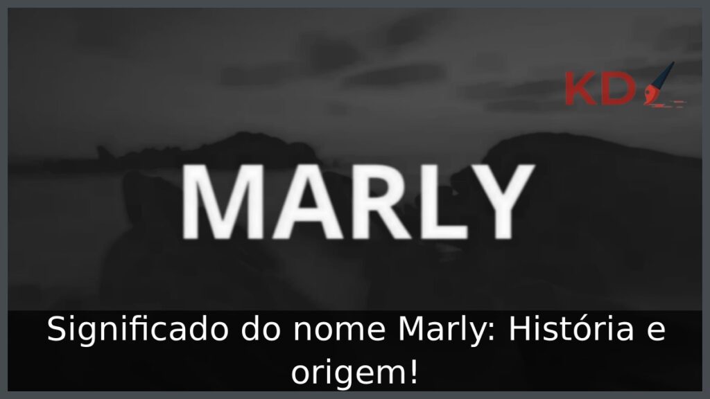 Significado do nome Marly: História e origem! 1 Significado do nome Marly: História e origem!