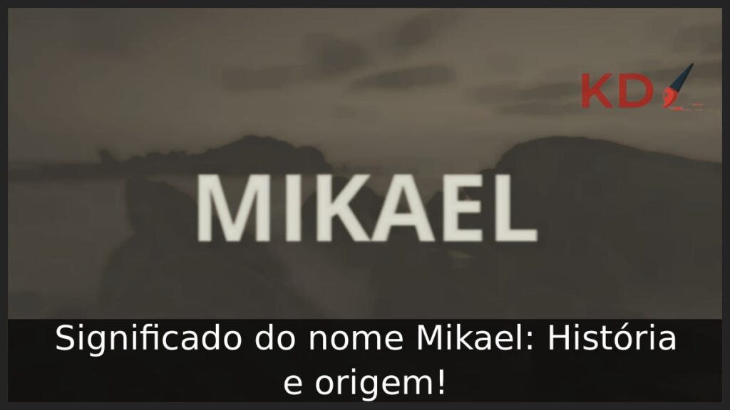 Significado do nome Mikael: História e origem!