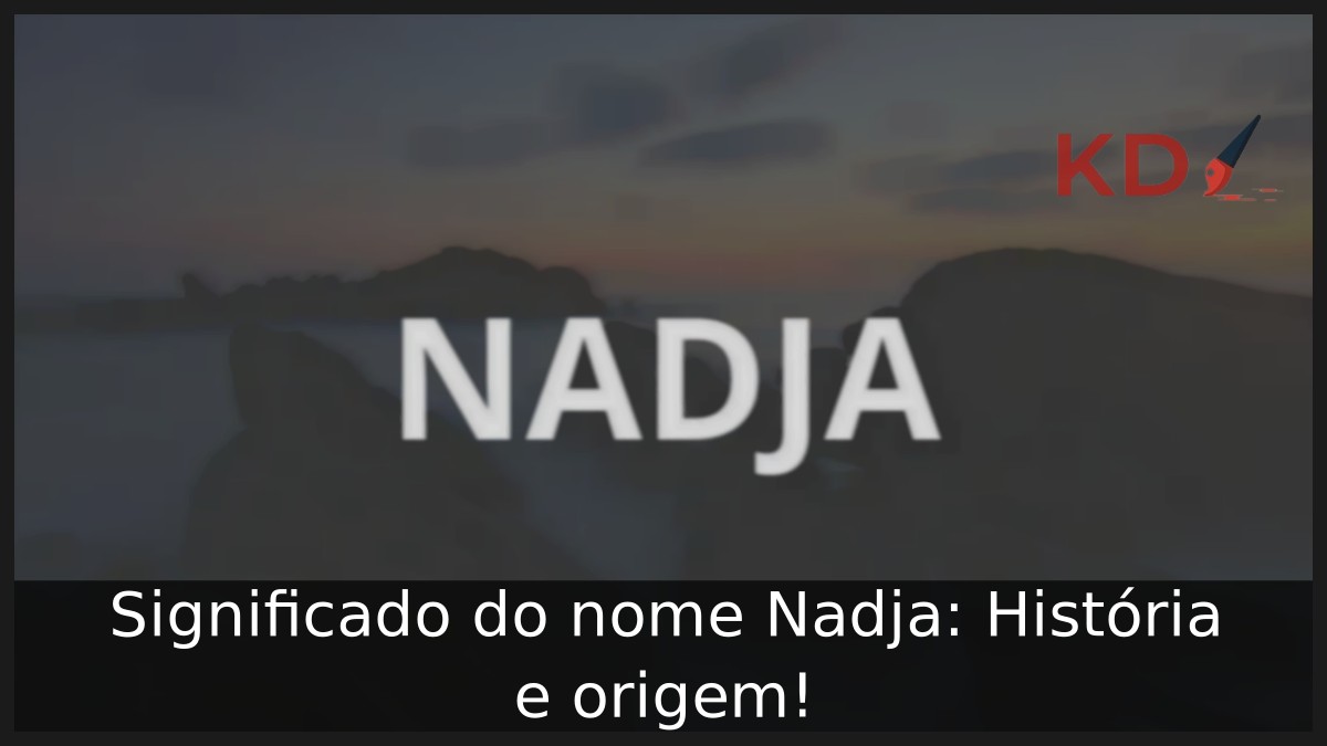 Significado do nome Nadja: História e origem! 12 Significado do nome Nadja: História e origem!