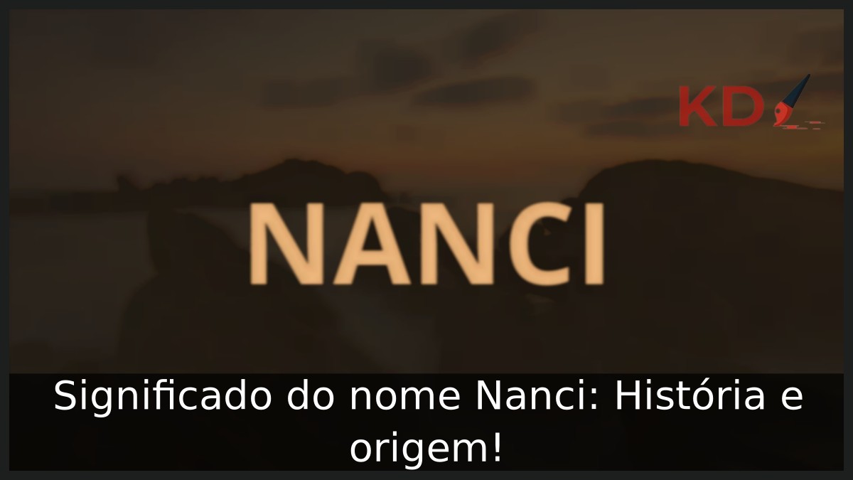 Significado do nome Nanci: História e origem!