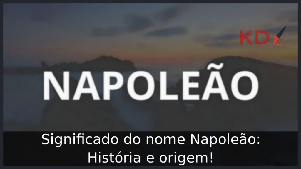Significado do nome Napoleão: História e origem!