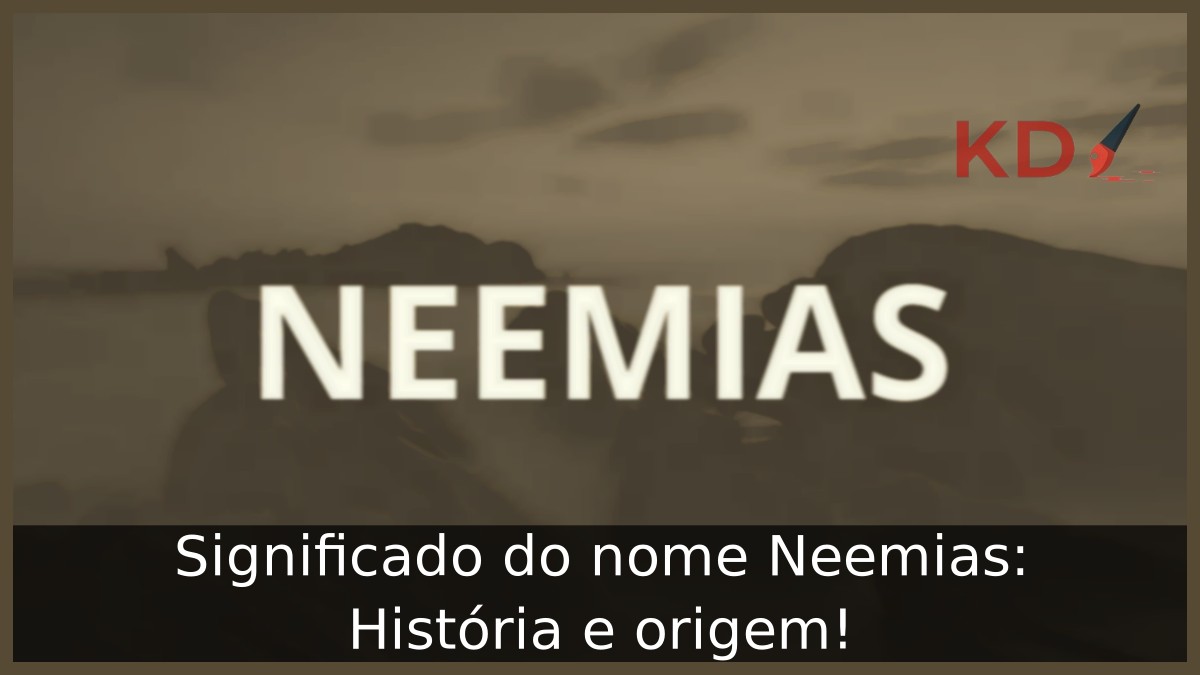 Significado do nome Neemias: História e origem!