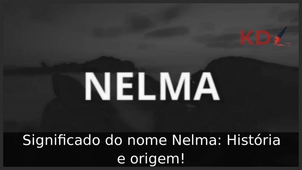 Significado do nome Nelma: História e origem!