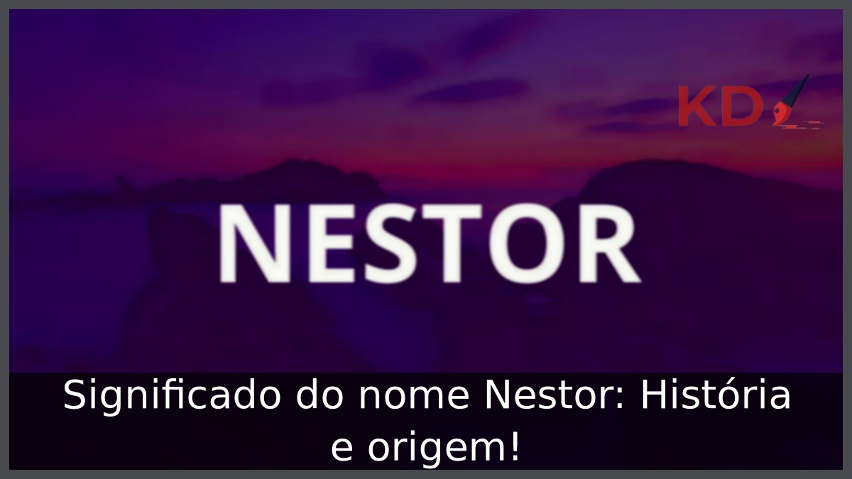 Significado do nome Nestor: História e origem!