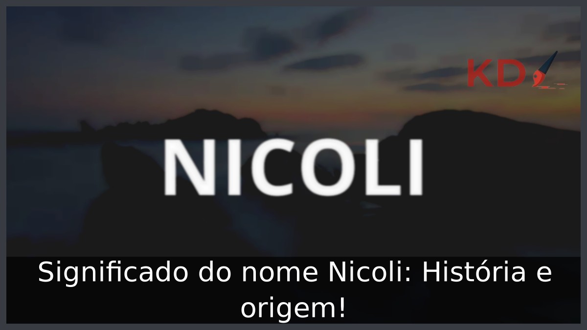 Significado do nome Nicoli: História e origem!