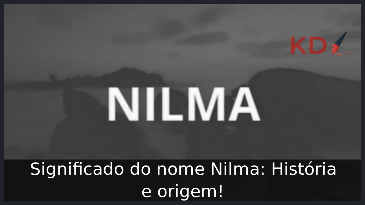 Significado do nome Nilma: História e origem!