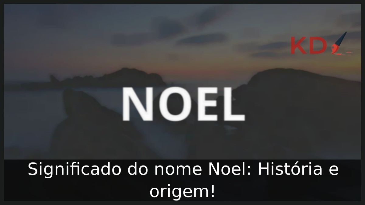 Significado do nome Noel: História e origem! 7 Significado do nome Noel: História e origem!