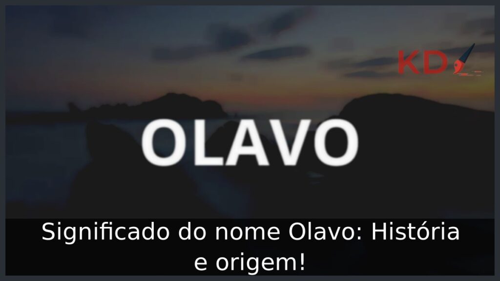 Significado do nome Olavo: História e origem! 1 Significado do nome Olavo: História e origem!