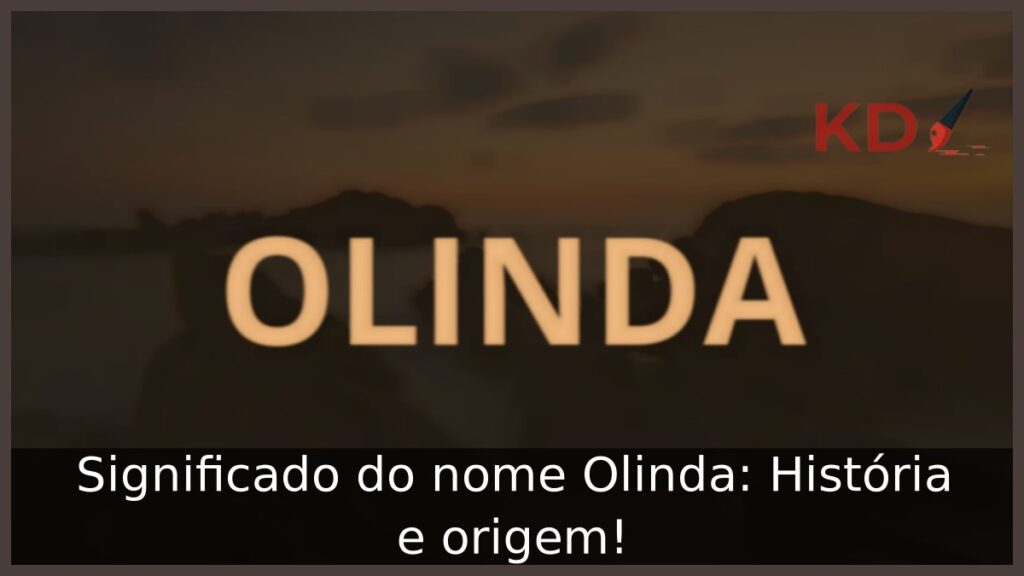Significado do nome Olinda: História e origem! 1 Significado do nome Olinda: História e origem!