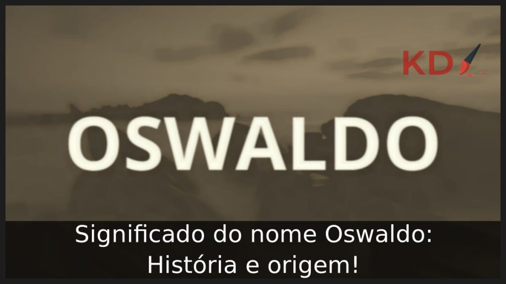 Significado do nome Oswaldo: História e origem!