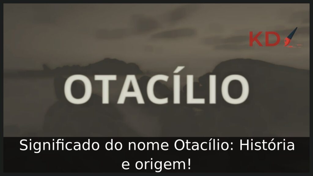 Significado do nome Otacílio: História e origem!